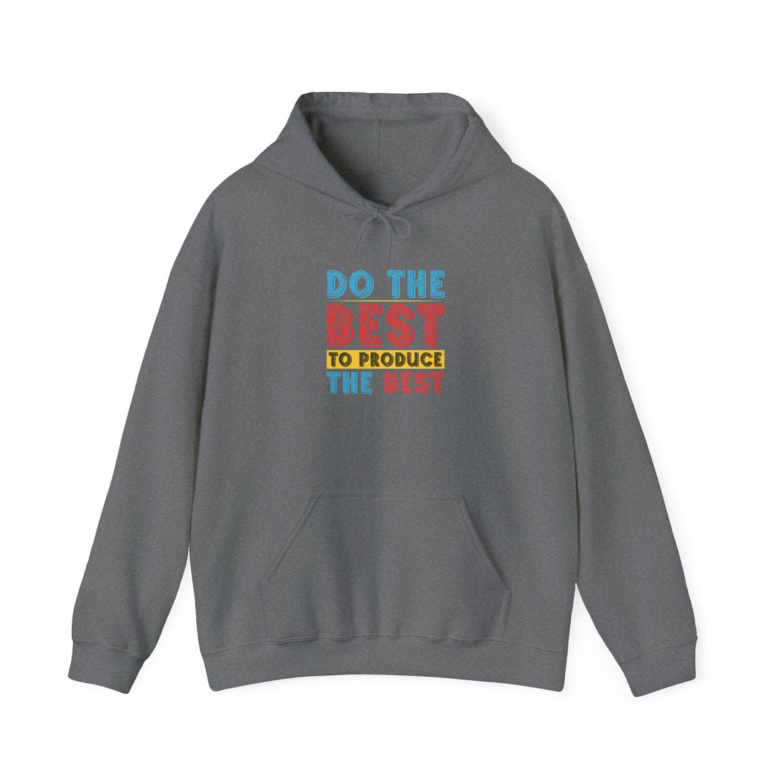 Do The Best To produce The Best  Unisex Heavy Blend™ Hooded Sweatshirt