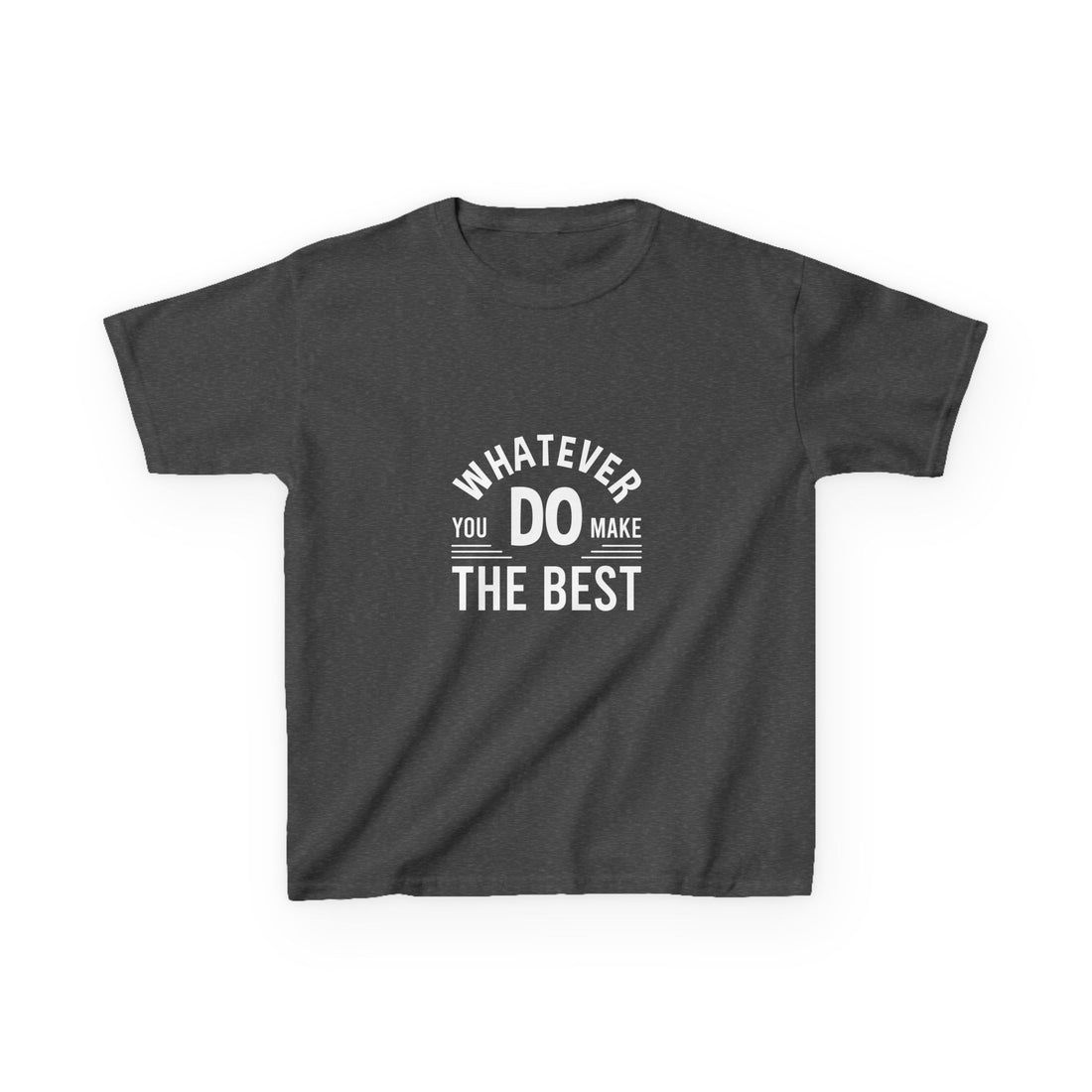 Whatever You Do Make The Best Kids Heavy Cotton™ Tee