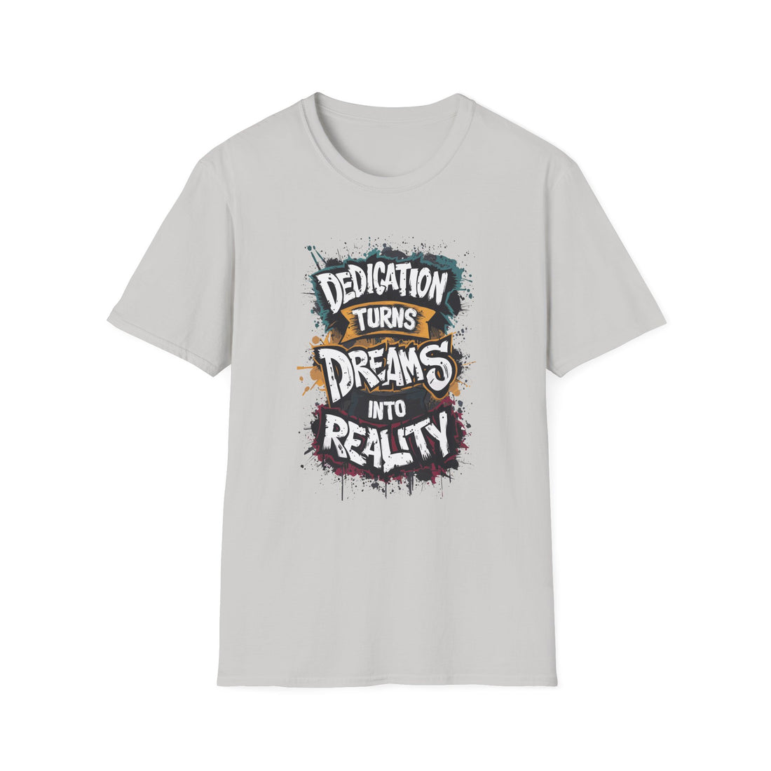 Dedication Turns Dreams Into Reality Unisex Softstyle T-Shirt