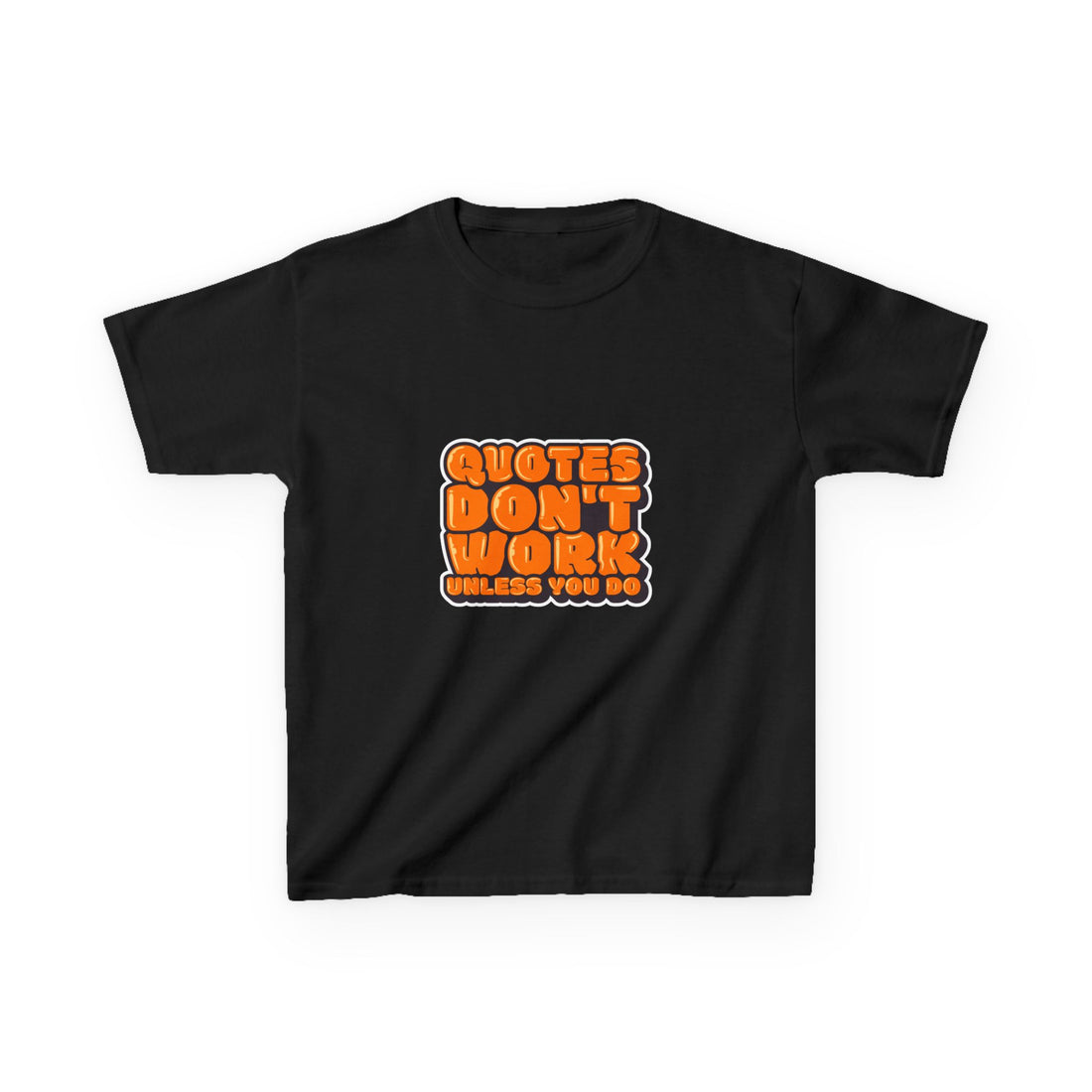 Quotes Don't Work Unless You Do Kids Heavy Cotton™ Tee