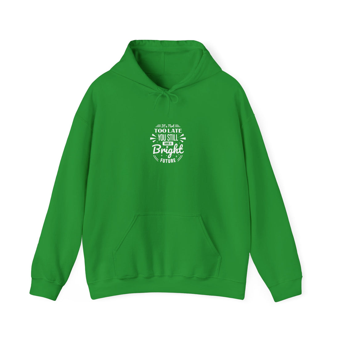 It's Not Too Late You Still Have A Bright Future Unisex Heavy Blend™ Hooded Sweatshirt