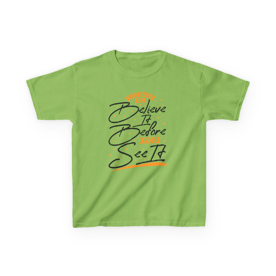 You Have To Believe It Before You See It Kids Heavy Cotton™ Tee