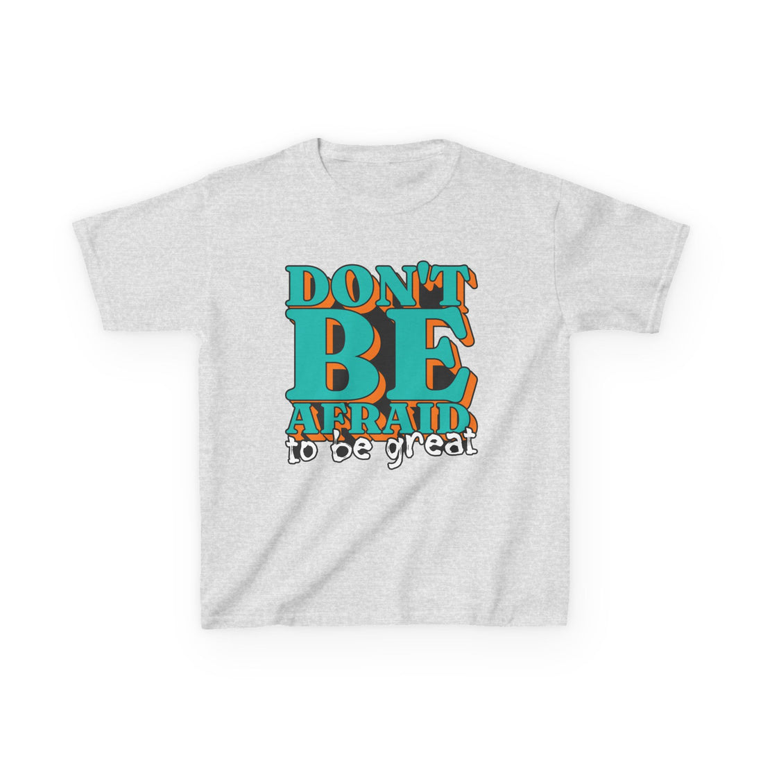 Don't Be Afraid To Be Great Kids Heavy Cotton™ Tee