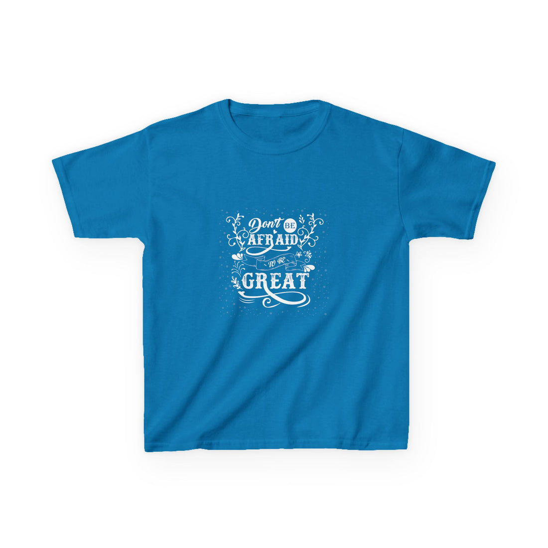 Don't Be Afraid To Be Great Kids Heavy Cotton™ Tee