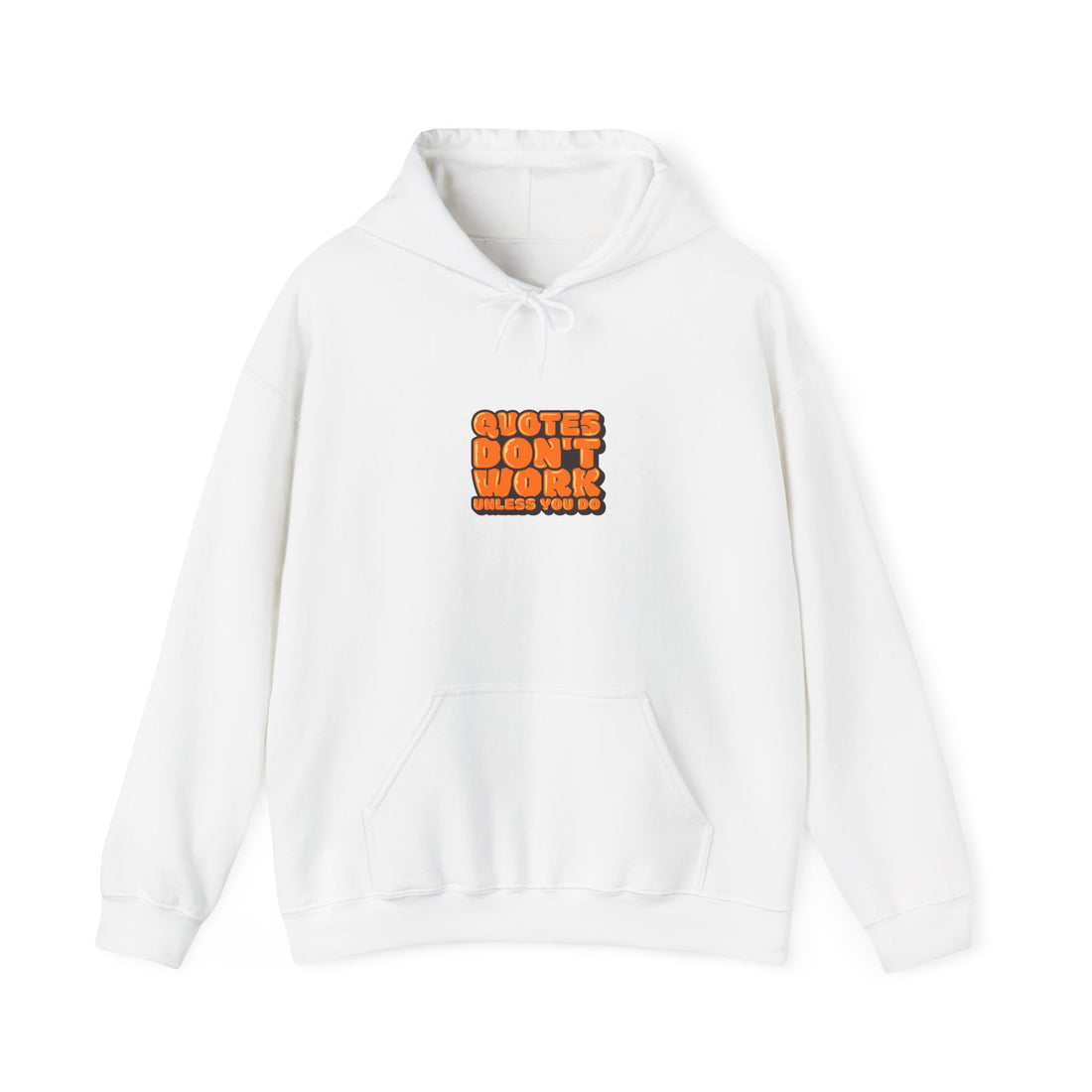 Quotes Don't Work Unless You Do  Unisex Heavy Blend™ Hooded Sweatshirt